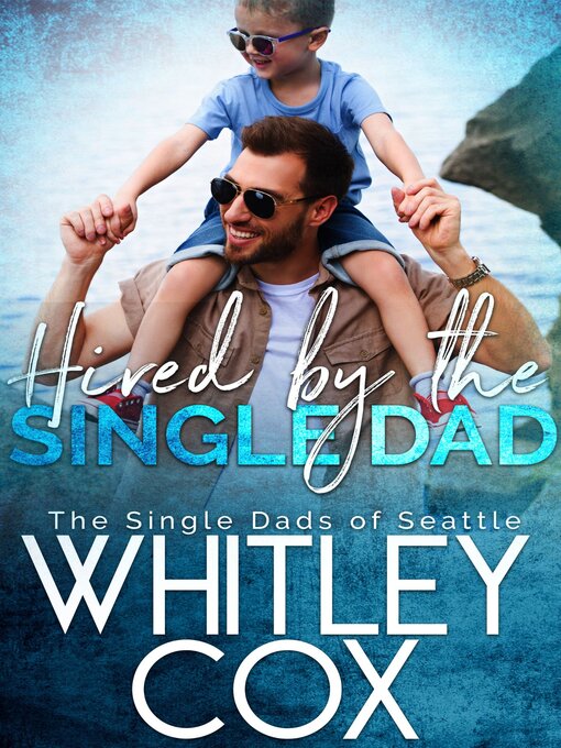 Title details for Hired by the Single Dad by Whitley Cox - Available